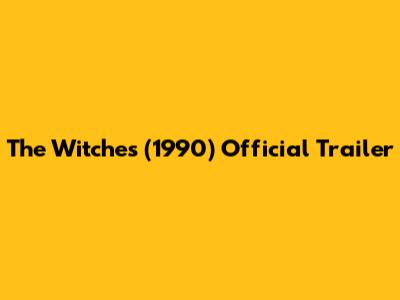 The Witches (1990) Official Trailer