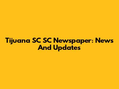 Tijuana SC SC Newspaper: News And Updates