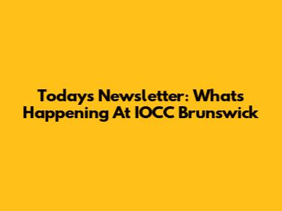 Today's Newsletter: What's Happening At IOCC Brunswick