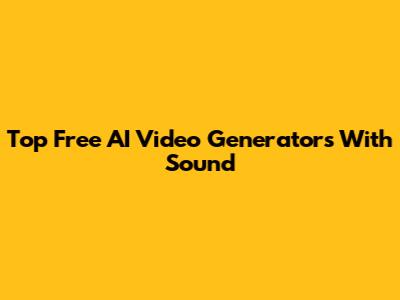 Top Free AI Video Generators With Sound