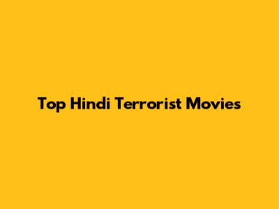 Top Hindi Terrorist Movies