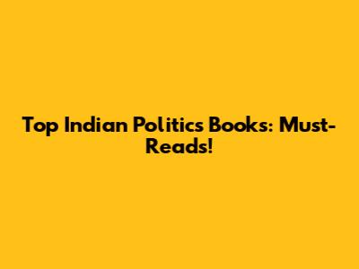 Top Indian Politics Books: Must-Reads!