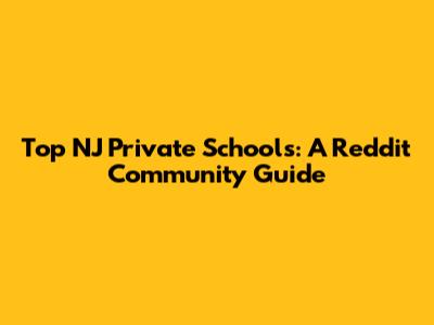 Top NJ Private Schools: A Reddit Community Guide