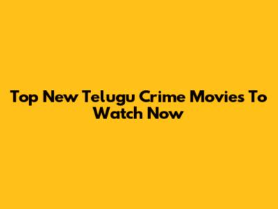 Top New Telugu Crime Movies To Watch Now
