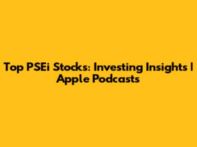 Top PSEi Stocks: Investing Insights | Apple Podcasts