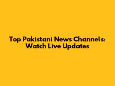 Top Pakistani News Channels: Watch Live Updates