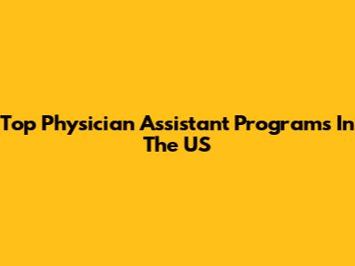 Top Physician Assistant Programs In The US