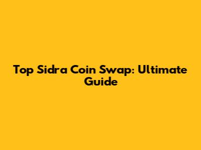 Top Sidra Coin Swap: Ultimate Guide