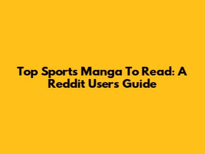 Top Sports Manga To Read: A Reddit User's Guide