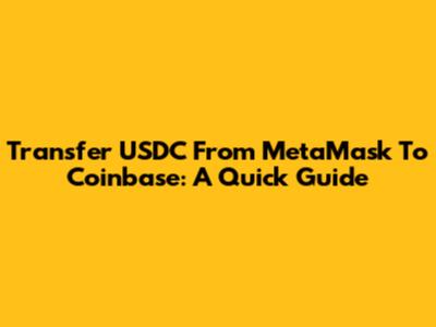 Transfer USDC From MetaMask To Coinbase: A Quick Guide