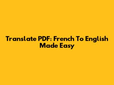 Translate PDF: French To English Made Easy