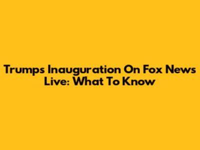 Trump's Inauguration On Fox News Live: What To Know