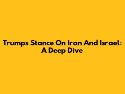 Trump's Stance On Iran And Israel: A Deep Dive