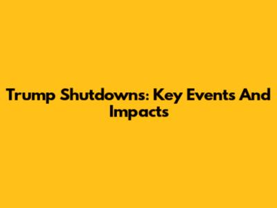 Trump Shutdowns: Key Events And Impacts