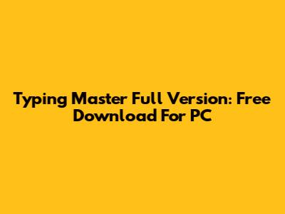 Typing Master Full Version: Free Download For PC