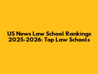 US News Law School Rankings 2025-2026: Top Law Schools