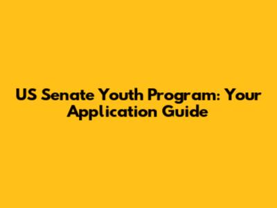 US Senate Youth Program: Your Application Guide