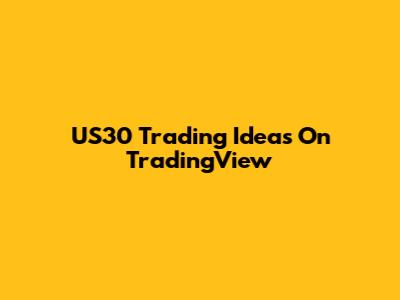 US30 Trading Ideas On TradingView