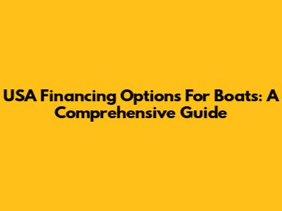 USA Financing Options For Boats: A Comprehensive Guide