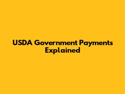 USDA Government Payments Explained