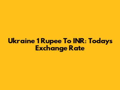 Ukraine 1 Rupee To INR: Today's Exchange Rate