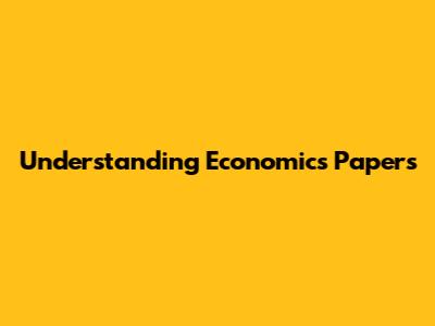 Understanding Economics Papers