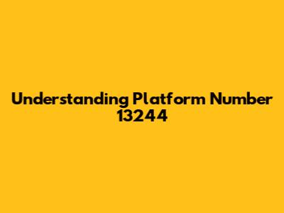 Understanding Platform Number 13244