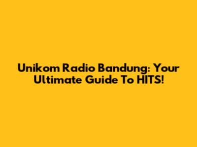 Unikom Radio Bandung: Your Ultimate Guide To HITS!