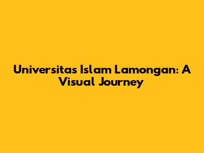 Universitas Islam Lamongan: A Visual Journey