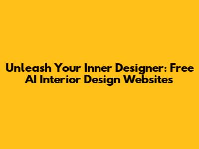 Unleash Your Inner Designer: Free AI Interior Design Websites