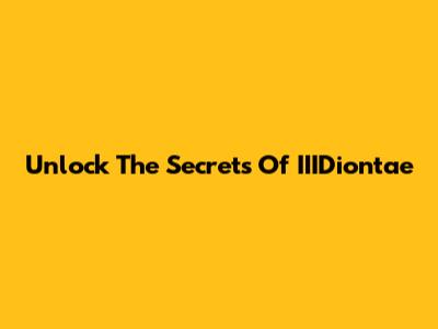 Unlock The Secrets Of IIIDiontae