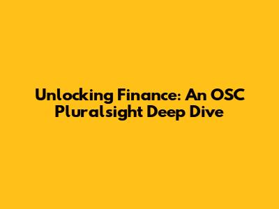 Unlocking Finance: An OSC Pluralsight Deep Dive