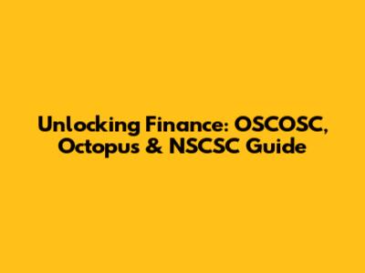 Unlocking Finance: OSCOSC, Octopus & NSCSC Guide
