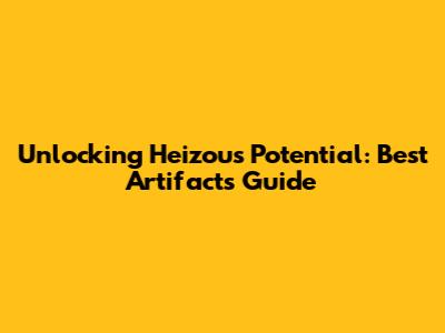 Unlocking Heizou's Potential: Best Artifacts Guide