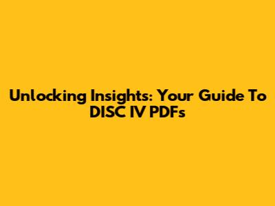 Unlocking Insights: Your Guide To DISC IV PDFs