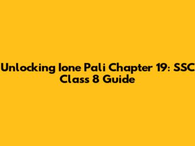 Unlocking Ione Pali Chapter 19: SSC Class 8 Guide