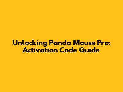 Unlocking Panda Mouse Pro: Activation Code Guide