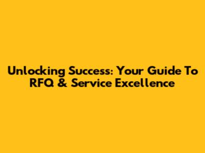 Unlocking Success: Your Guide To RFQ & Service Excellence