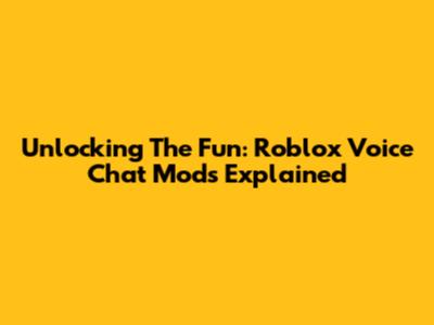 Unlocking The Fun: Roblox Voice Chat Mods Explained