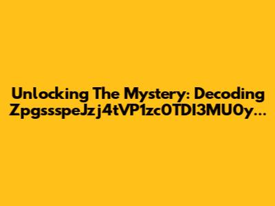 Unlocking The Mystery: Decoding ZpgssspeJzj4tVP1zc0TDI3MU0y...