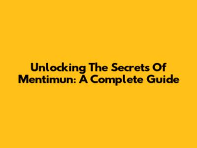 Unlocking The Secrets Of Mentimun: A Complete Guide