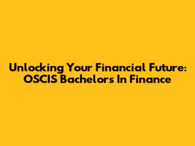 Unlocking Your Financial Future: OSCIS Bachelor's In Finance
