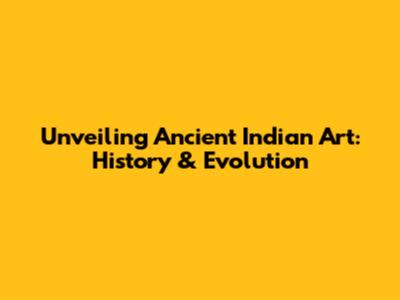 Unveiling Ancient Indian Art: History & Evolution