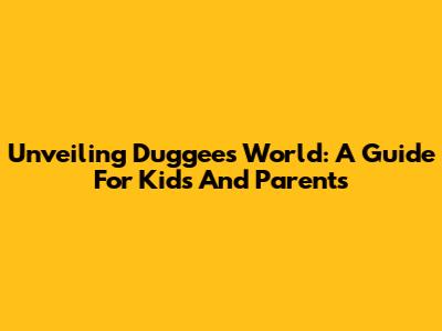 Unveiling Duggee's World: A Guide For Kids And Parents