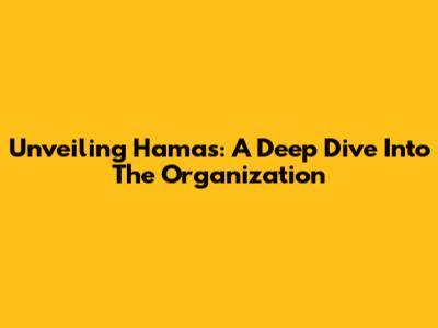 Unveiling Hamas: A Deep Dive Into The Organization