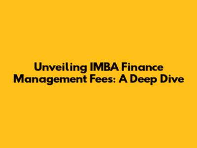 Unveiling IMBA Finance Management Fees: A Deep Dive