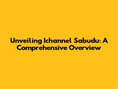 Unveiling Ichannel Sabudu: A Comprehensive Overview
