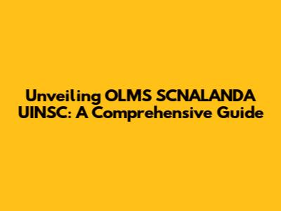 Unveiling OLMS SCNALANDA UINSC: A Comprehensive Guide
