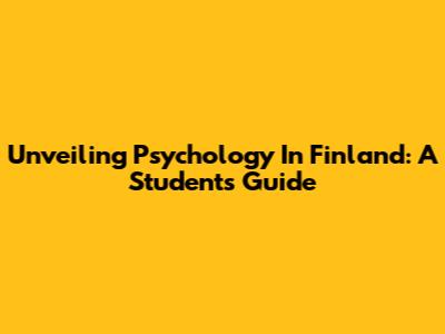 Unveiling Psychology In Finland: A Student's Guide