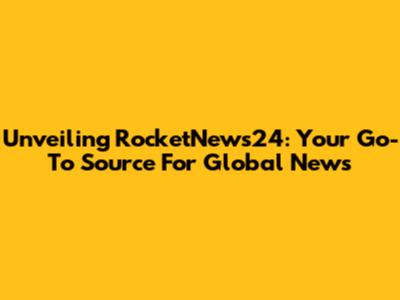 Unveiling RocketNews24: Your Go-To Source For Global News